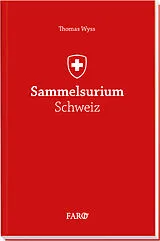 Fester Einband Sammelsurium Schweiz von Thomas Wyss