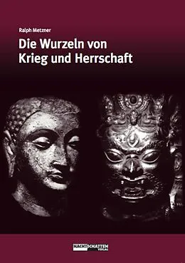 E-Book (epub) Die Wurzeln von Krieg und Herrschaft von Ralph Metzner