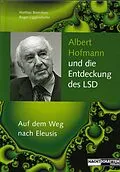 E-Book (epub) Albert Hofmann und die Entdeckung des LSD von Roger Liggenstorfer, Mathias Broeckers