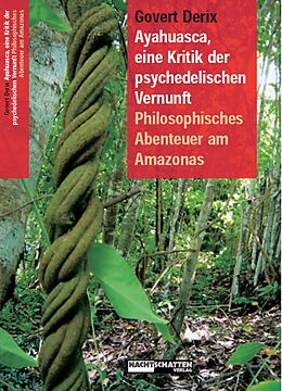 E-Book (epub) Ayahuasca, eine Kritik der psychedelischen Vernunft von Govert Derix