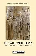 E-Book (epub) Der Weg nach Eleusis von Albert Hofmann, Robert Gordon Wasson, Carl Anton Paul Ruck