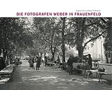 Fester Einband Die Fotografen Weber in Frauenfeld von Angelus Hux, Wiedmer Daniel P.
