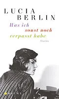 E-Book (epub) Was ich sonst noch verpasst habe von Lucia Berlin