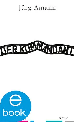 E-Book (epub) Der Kommandant von Jürg Amann