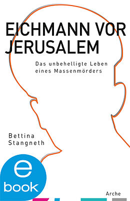 E-Book (epub) Eichmann vor Jerusalem von Bettina Stangneth