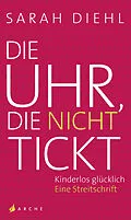 E-Book (epub) Die Uhr, die nicht tickt von Sarah Diehl