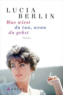 E-Book (epub) Was wirst du tun, wenn du gehst von Lucia Berlin