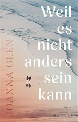 E-Book (epub) Weil es nicht anders sein kann von Joanna Glen