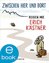 E-Book (epub) Zwischen hier und dort von Erich Kästner