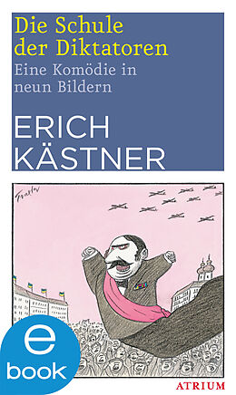 E-Book (epub) Die Schule der Diktatoren von Erich Kästner