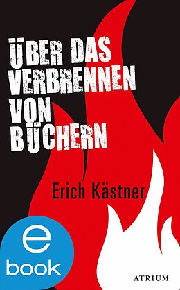 E-Book (epub) Über das Verbrennen von Büchern von Erich Kästner