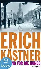 E-Book (epub) Der Gang vor die Hunde von Erich Kästner