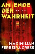 E-Book (epub) Am Ende der Wahrheit von Maximilian Ferreira Cress