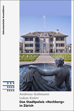 Geheftet Das Stadtpalais «Rechberg» in Zürich von Andreas Gallmann, Lukas Knörr, Lukas Knörr