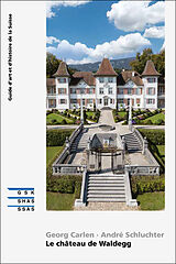 Broché Le château de Waldegg de Georg; Schluchter, André Carlen