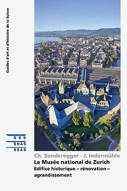 Broché Le Musée national de Zurich : édifice historique, rénovation, de C.; Indermühle, J. Sonderegger