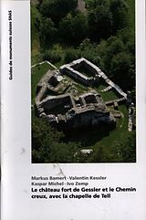 Broché Le château fort de Gessler et le Chemin creux, avec la chapelle de de M.; Kessler, V.; Michel, K.; Zemp, I. Bamert