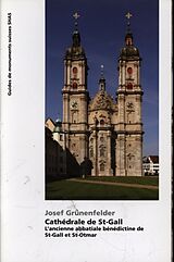 Broché Cathédrale de St. Gall : l'ancienne abbatiale bénédictine de St-Gall de Josef Grünenfelder