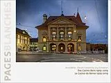 Fester Einband Das Casino Bern 1909-2019. Le Casino de Berne 1909-2019 von Anna; Campanile, Claudio; Schweizer, Jürg Bähler