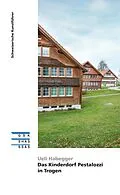 E-Book (epub) Das Kinderdorf Pestalozzi in Trogen von Ueli Habegger