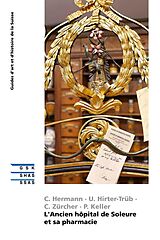 E-Book (epub) L'Ancien hôpital de Soleure et sa pharmacie von Christine Zürcher, Claudia Hermann, Peter Keller