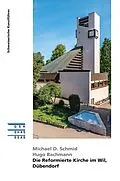 E-Book (epub) Die Reformierte Kirche im Wil, Dübendorf von Michael D. Schmid, Hugo Bachmann