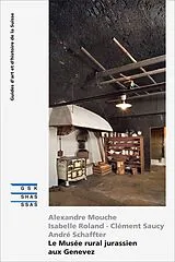 Broschiert Le Musée rural jurassien aux Genevez von A.; Roland, I.; Sauvy, C.; Schaffter, A. Mouche