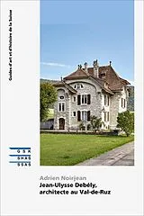 Broschiert Jean-Ulysse Debély, architecte au Val-de-Ruz von Adrien Noirjean