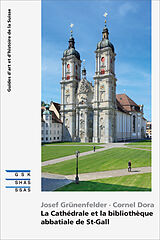 Broché La cathédrale et la bibliothèque abbatiale de St-Gall de Josef; Cornel, Dora Grünenfelder