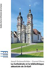 E-Book (epub) La Cathédrale et la bibliothèque abbatiale de St-Gall von Josef Grünenfelder, Cornel Dora