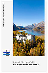 Broschiert Hôtel Waldhaus Sils Maria von Roland Flückiger-Seiler