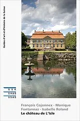 Broschiert Le château de L'Isle von François; Fontannaz, Monique; Roland, I. Cojonnex