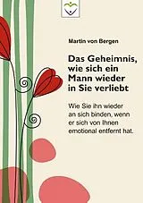 Kartonierter Einband (Kt) Das Geheimnis, wie sich ein Mann wieder in Sie verliebt von Martin von Bergen