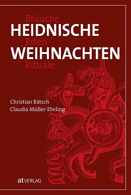 Fester Einband Heidnische Weihnachten von Christian Rätsch, Claudia Müller-Ebeling