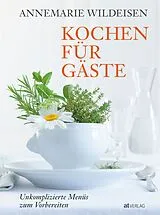Fester Einband Kochen für Gäste von Annemarie Wildeisen