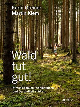 Fester Einband Wald tut gut! von Karin Greiner, Martin Kiem