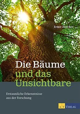 E-Book (epub) Die Bäume und das Unsichtbare - eBook von Ernst Zürcher