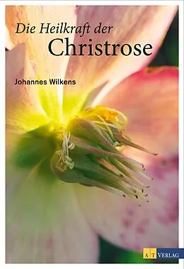 E-Book (epub) Die Heilkraft der Christrose von Johannes Wilkens