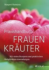 Kartonierter Einband Praxishandbuch Frauenkräuter von Margret Madejsky