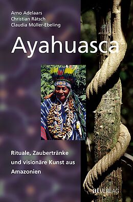 Fester Einband Ayahuasca von Claudia Müller-Ebeling, Arno Adelaars, Christian Rätsch