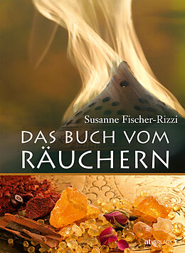 Fester Einband Das Buch vom Räuchern von Susanne Fischer-Rizzi, Peter Ebenhoch