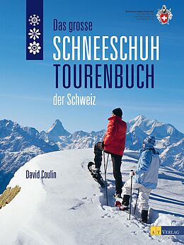 Fester Einband Das grosse Schneeschuhtourenbuch der Schweiz von David Coulin