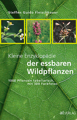 Kartonierter Einband Kleine Enzyklopädie der essbaren Wildpflanzen von Steffen Guido Fleischhauer