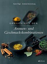 Fester Einband Das Lexikon der Aromen- und Geschmackskombinationen von Karen Page, Andrew Dornenburg