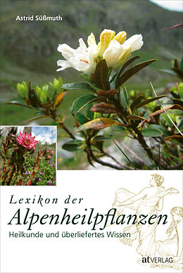 Fester Einband Lexikon der Alpenheilpflanzen von Astrid Süssmuth