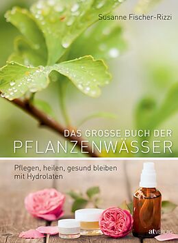 Fester Einband Das grosse Buch der Pflanzenwässer von Susanne Fischer-Rizzi