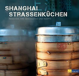 Fester Einband Shanghai Strassenküchen von Julia Dautel, Nicole Keller