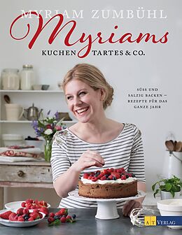 Fester Einband Myriams Kuchen, Tartes &amp; Co. von Myriam Zumbühl
