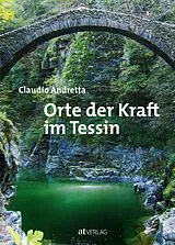 Fester Einband Orte der Kraft im Tessin von Claudio Andretta