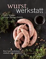 Fester Einband Wurstwerkstatt von Stefan Wiesner, Monica Wiesner-Auretto